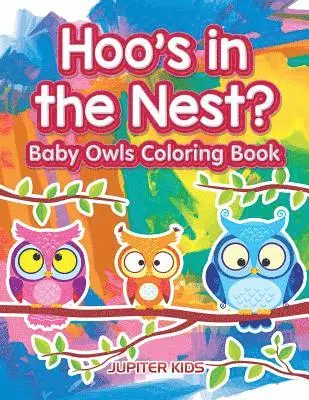 Hoo's in the Nest? Baby Owls Coloring Book