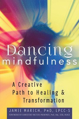 Jamie Marich - Dancing Mindfulness, Inbunden. Tillgänglighet: Lägg i varukorg