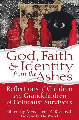 Menachem Z. Rosensaft - God, Faith & Identity from the Ashes, Häftad. Tillgänglighet: Lägg i varukorg
