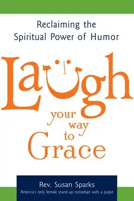 Susan Sparks - Laugh Your Way to Grace, Inbunden. Tillgänglighet: Lägg i varukorg