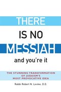 There Is No Messiahand You're It