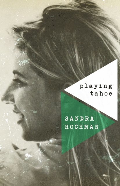 Sandra Hochman - Playing Tahoe, E-bok