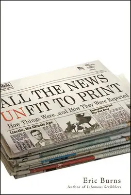 Eric Burns - All the News Unfit to Print, Häftad. Tillgänglighet: Lägg i varukorg