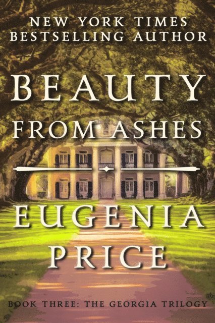 Eugenia Price - Beauty from Ashes, E-bok
