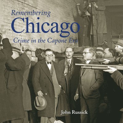 Remembering Chicago: Crime in the Capone Era, Häftad