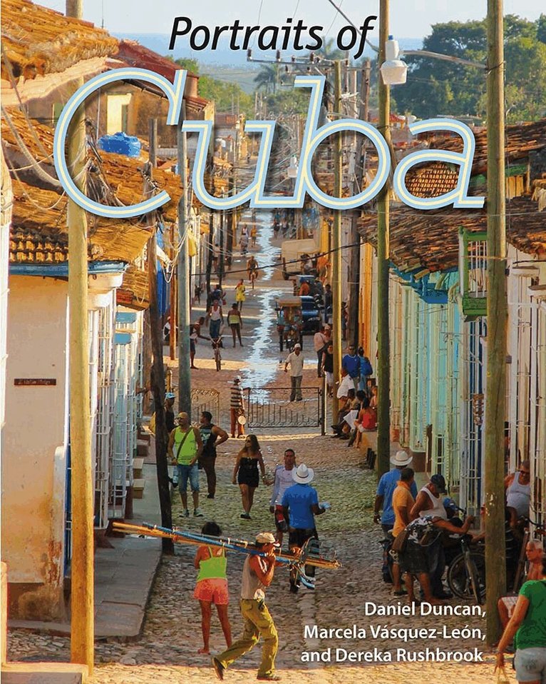 Daniel Duncan, Marcela Vásquez-León, Dereka Rushbrook - Portraits of Cuba, Inbunden
