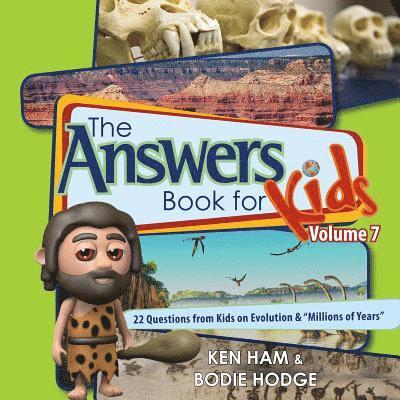 Ken Ham, Bodie Hodge - Answers Book for Kids Volume 7: 22 Questions from Kids on Evolution & "millions of Years", Inbunden