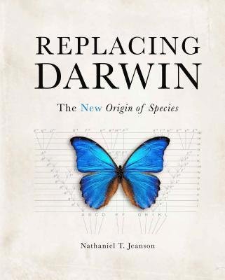 Nathaniel T. Jeanson - Replacing Darwin: The New Origin of Species, Inbunden