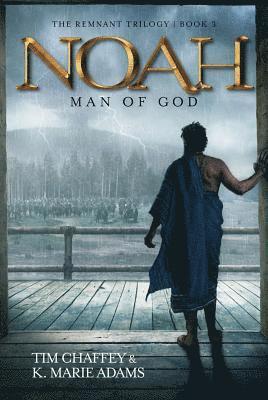 Tim Chaffey, K. Marie Adams - Noah: Man Of God, Häftad
