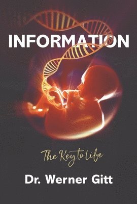 Werner Gitt - Information: The Key to Life, Häftad