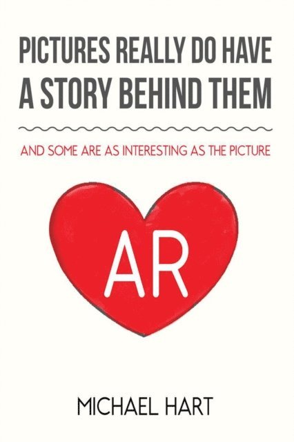 Michael Hart - Pictures Really Do Have A Story Behind Them, E-bok