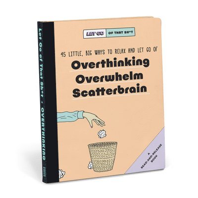 Knock Knock - Knock Knock Let Go of That Sh*t: 45 Little, Big Ways to Relax and Let Go Of Overthinking, Overwhelm, Scatterbrain, Inbunden