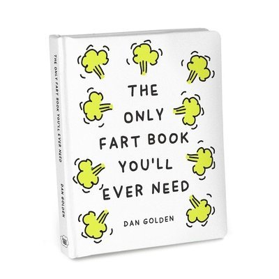 Dan Golden - Only Fart Book You'll Ever Need, Inbunden