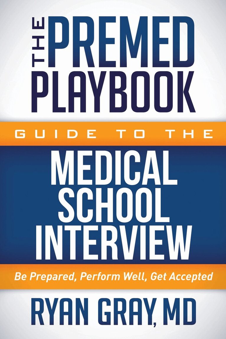 Ryan Gray - Premed Playbook Guide to the Medical School Interview, Häftad
