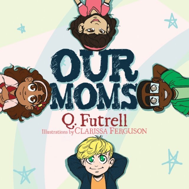 Q. Futrell - Our Moms, E-bok