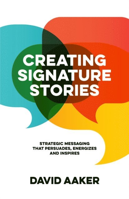David Aaker - Creating Signature Stories, E-bok