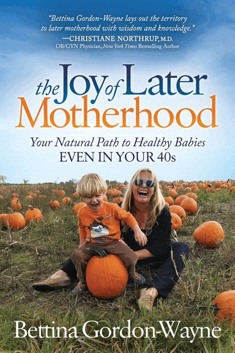 Bettina Gordon-Wayne - Joy of Later Motherhood, Häftad