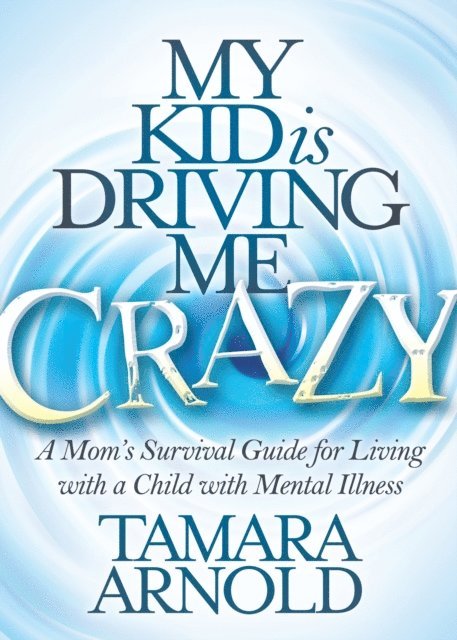 Tamara Arnold - My Kid is Driving Me Crazy, E-bok