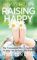 Maureen Lake - Being Happy, Raising Happy, Häftad. Tillgänglighet: Lägg i varukorg