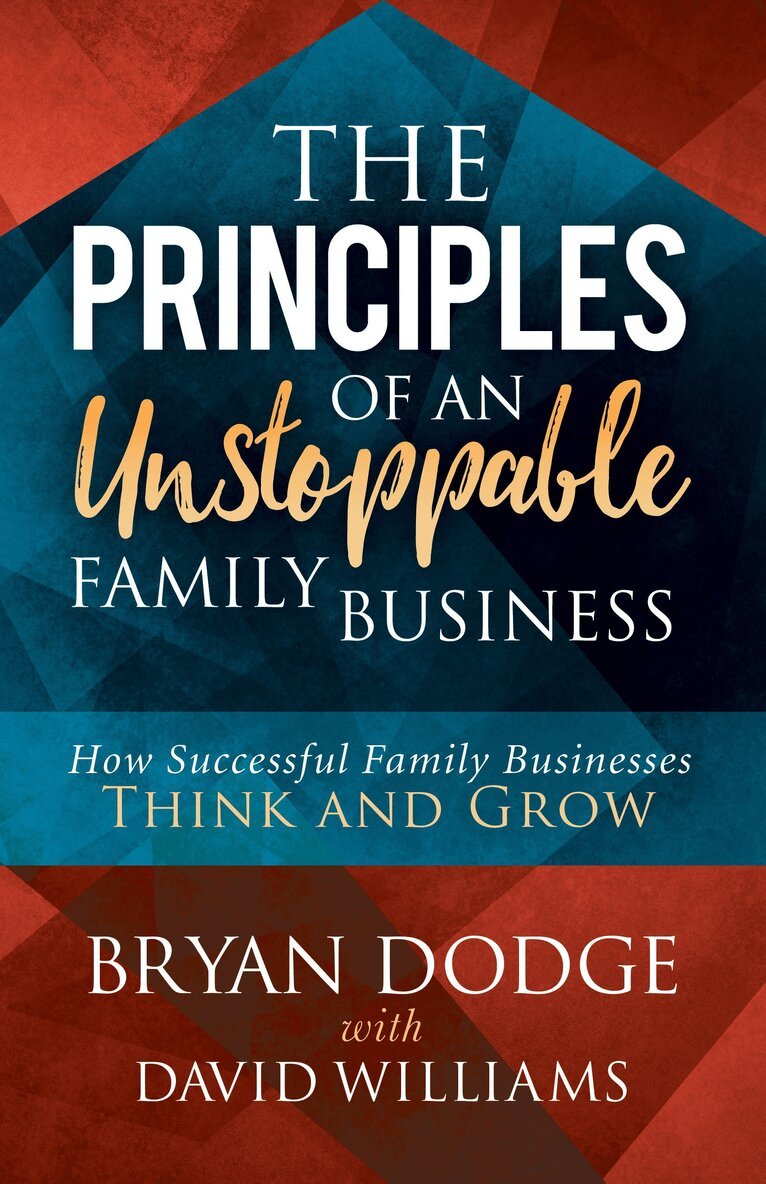 Bryan Dodge, David Williams - Principles of an Unstoppable Family-Business, Häftad. Tillgänglighet: Lägg i varukorg