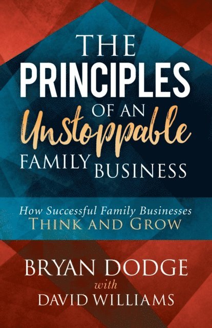 David Williams, Bryan Dodge - Principles of an Unstoppable Family Business, E-bok. Tillgänglighet: Lägg i varukorg