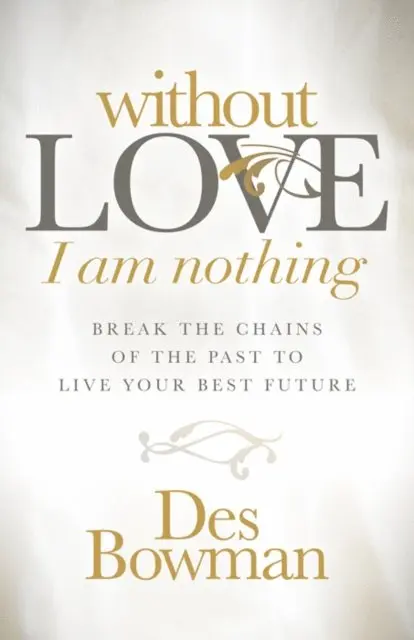 Des Bowman - Without Love I am Nothing, E-bok. Tillgänglighet: Lägg i varukorg