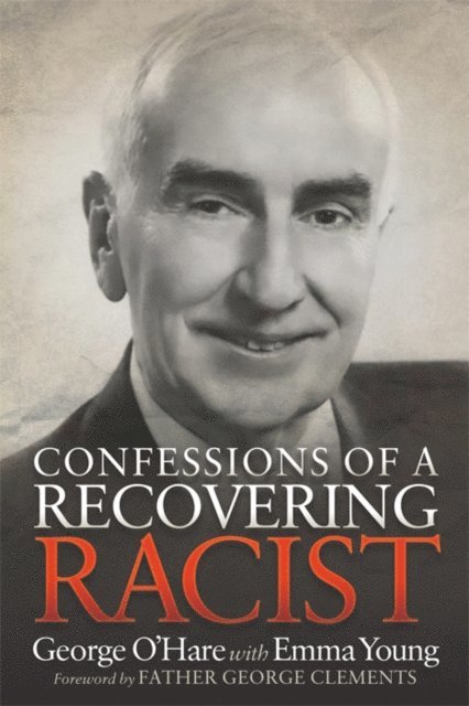 Emma Young, George O'Hare - Confessions of a Recovering Racist, E-bok