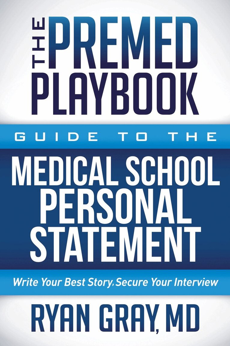 Ryan Gray - Premed Playbook: Guide to the Medical School Personal Statement, Häftad