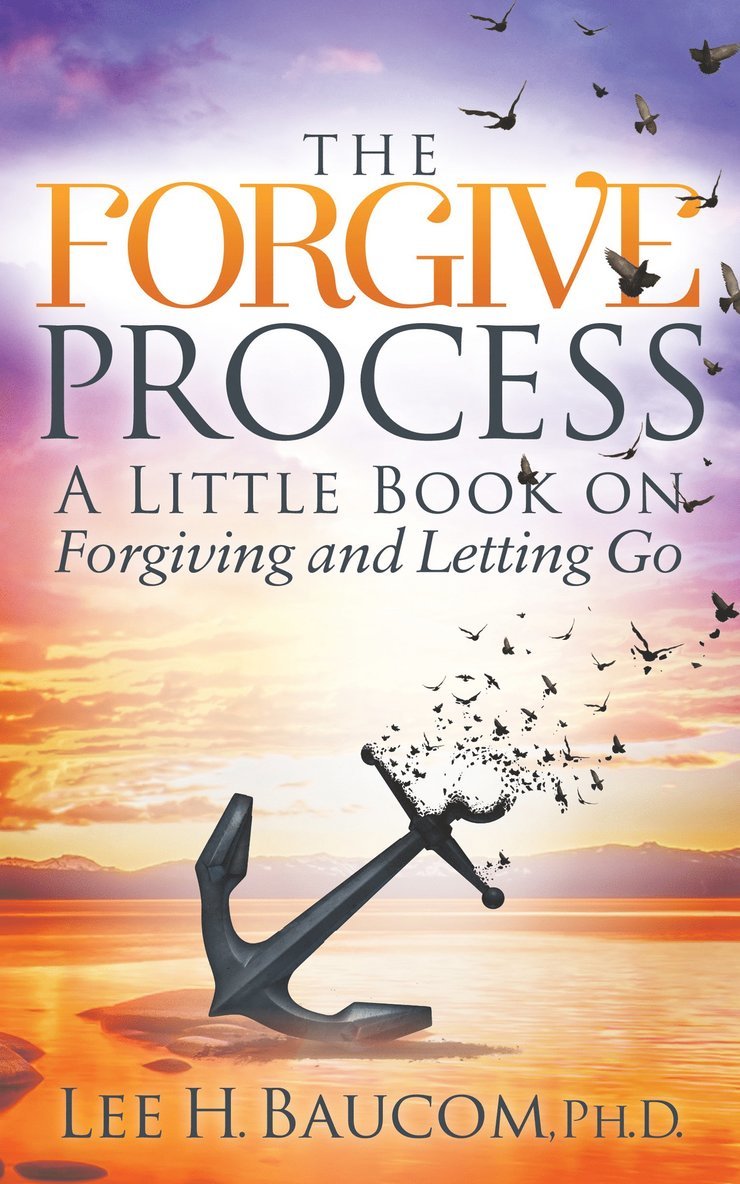 Lee H. Baucom - Forgive Process, Häftad