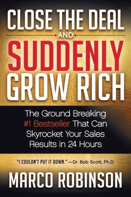Marco Robinson - Close the Deal and Suddenly Grow Rich, E-bok