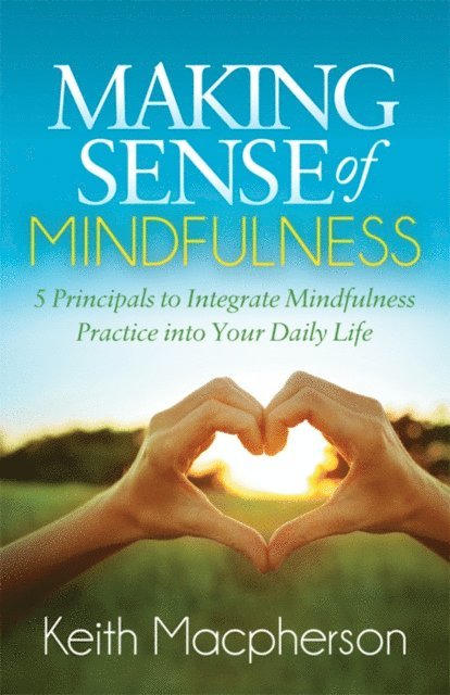 Keith Macpherson - Making Sense of Mindfulness, E-bok
