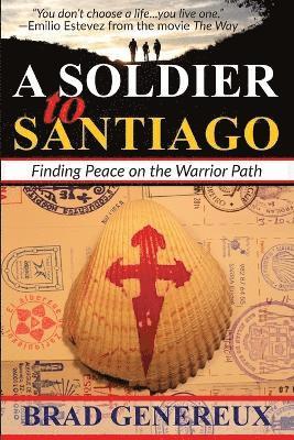 Brad Genereux - Soldier to Santiago, Häftad