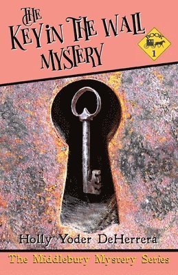 Holly Yoder Deherrera - Key in the Wall Mystery, Häftad