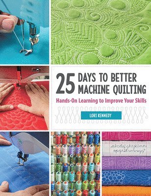 Lori Kennedy - 25 Days to Better Machine Quilting, Häftad. Tillgänglighet: Tillfälligt slut