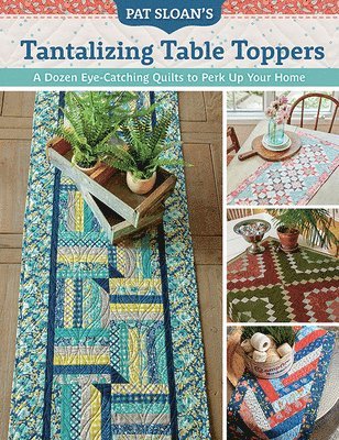 Pat Sloan - Pat Sloan's Tantalizing Table Toppers, Häftad
