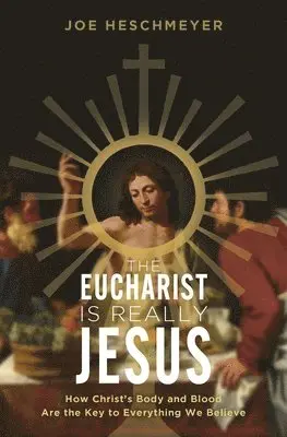 Joe Heschmeyer - Eucharist Is Really Jesus: How Christ's Body and Blood Are the Key to Everything We Believe, Häftad. Tillgänglighet: Lägg i varukorg