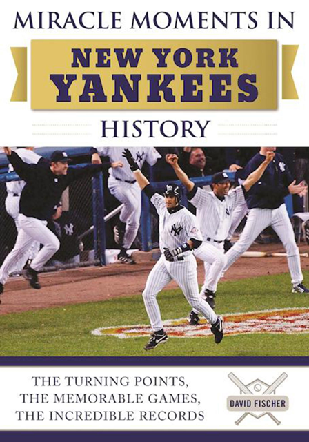 David Fischer - Miracle Moments in New York Yankees History, E-bok