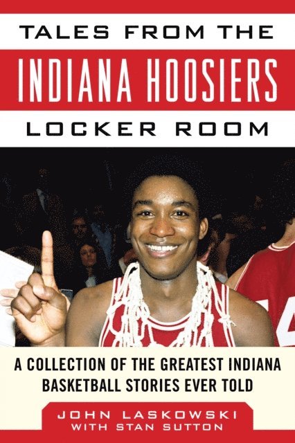 Stan Sutton, John Laskowski - Tales from the Indiana Hoosiers Locker Room, E-bok