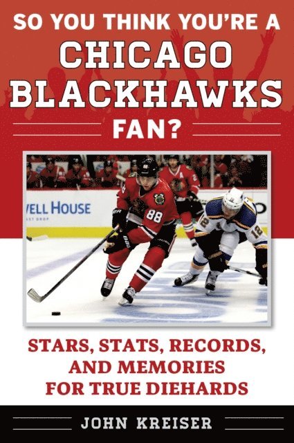 John Kreiser - So You Think You're a Chicago Blackhawks Fan?, E-bok