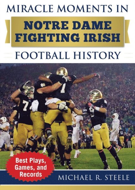 Michael R. Steele - Miracle Moments in Notre Dame Fighting Irish Football History, E-bok