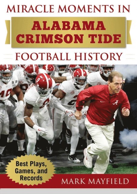 Mark Mayfield - Miracle Moments in Alabama Crimson Tide Football History, E-bok