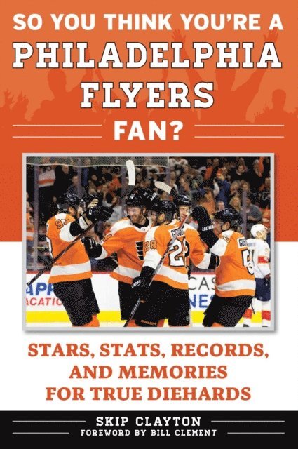Skip Clayton - So You Think You're a Philadelphia Flyers Fan?, E-bok