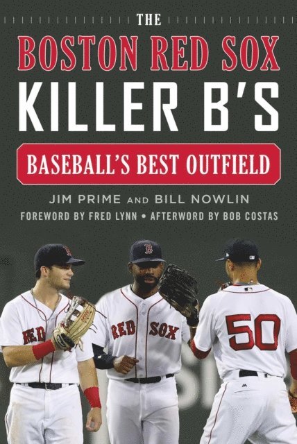 Bill Nowlin, Jim Prime - Boston Red Sox Killer B's, E-bok
