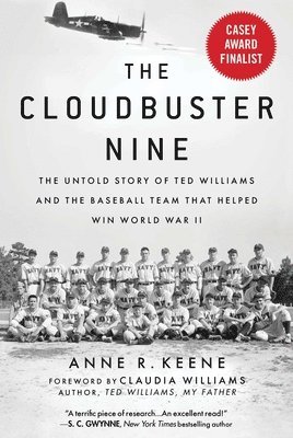 Anne R. Keene - The Cloudbuster Nine: The Untold Story of Ted Williams and the Baseball Team That Helped Win World War II, Häftad