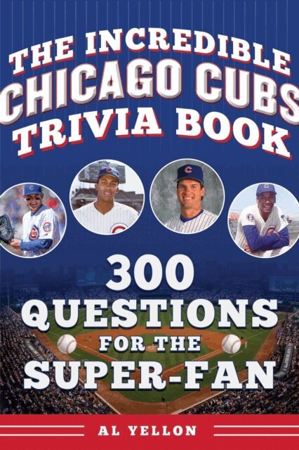 Al Yellon - Incredible Chicago Cubs Trivia Book, E-bok