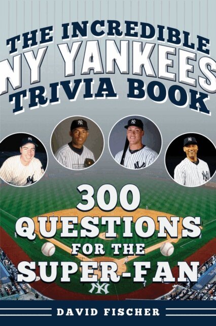 David Fischer - Incredible New York Yankees Trivia Book, E-bok