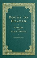 Fount of Heaven  Prayers of the Early Church