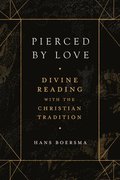 Pierced by Love  Divine Reading with the Christian Tradition