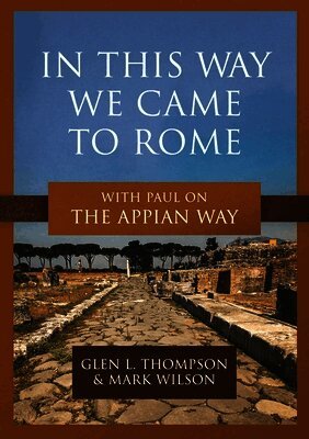 Glen L. Thompson, Mark Wilson - In This Way We Came to Rome, Häftad