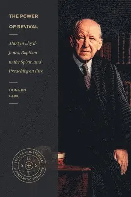 Dongjin Park - Power of Revival – Martyn Lloyd–Jones, Baptism in the Spirit, and Preaching on Fire, Häftad. Tillgänglighet: Lägg i varukorg